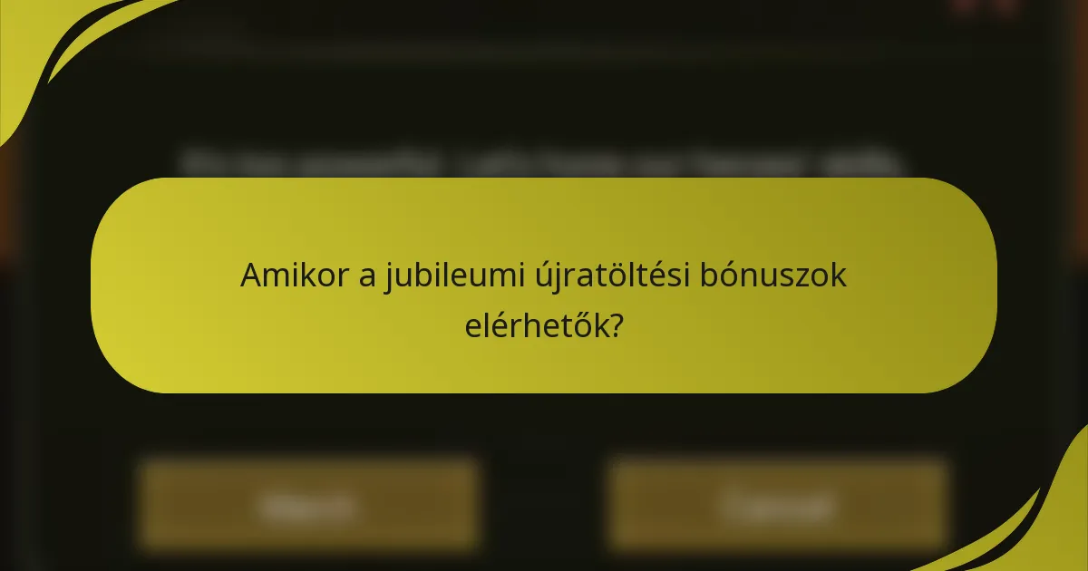 Amikor a jubileumi újratöltési bónuszok elérhetők?