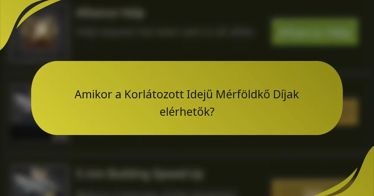 Amikor a Korlátozott Idejű Mérföldkő Díjak elérhetők?