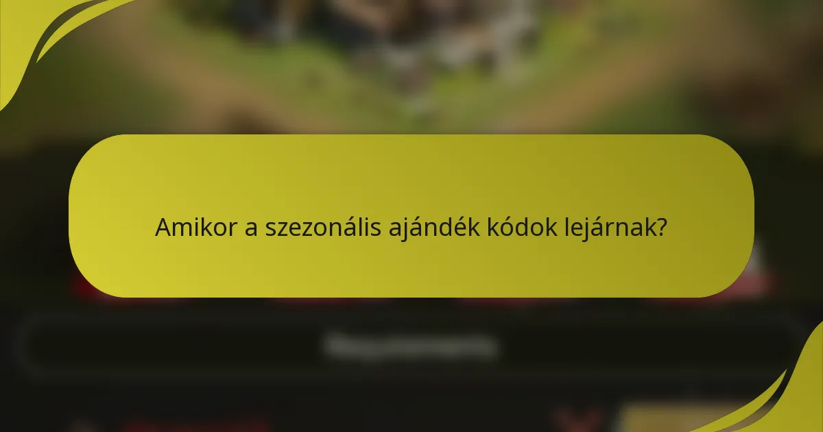 Amikor a szezonális ajándék kódok lejárnak?