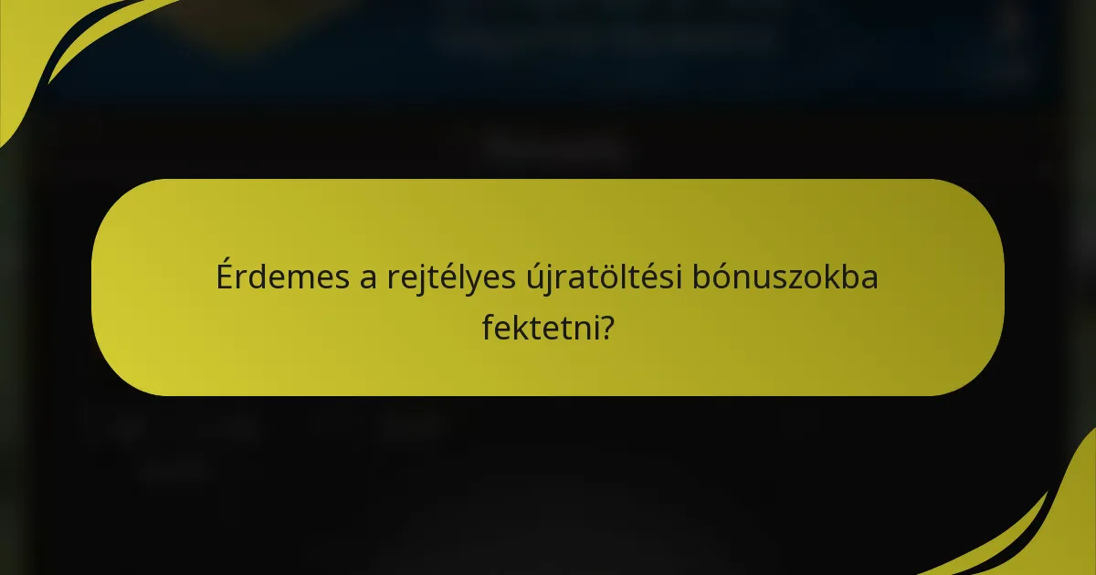 Érdemes a rejtélyes újratöltési bónuszokba fektetni?