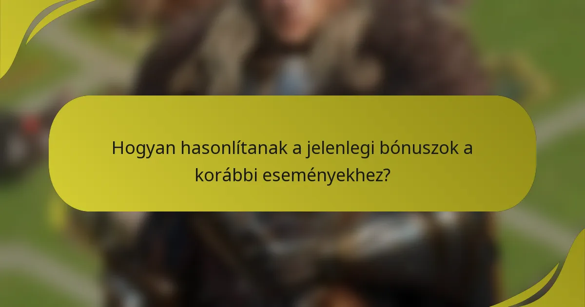 Hogyan hasonlítanak a jelenlegi bónuszok a korábbi eseményekhez?