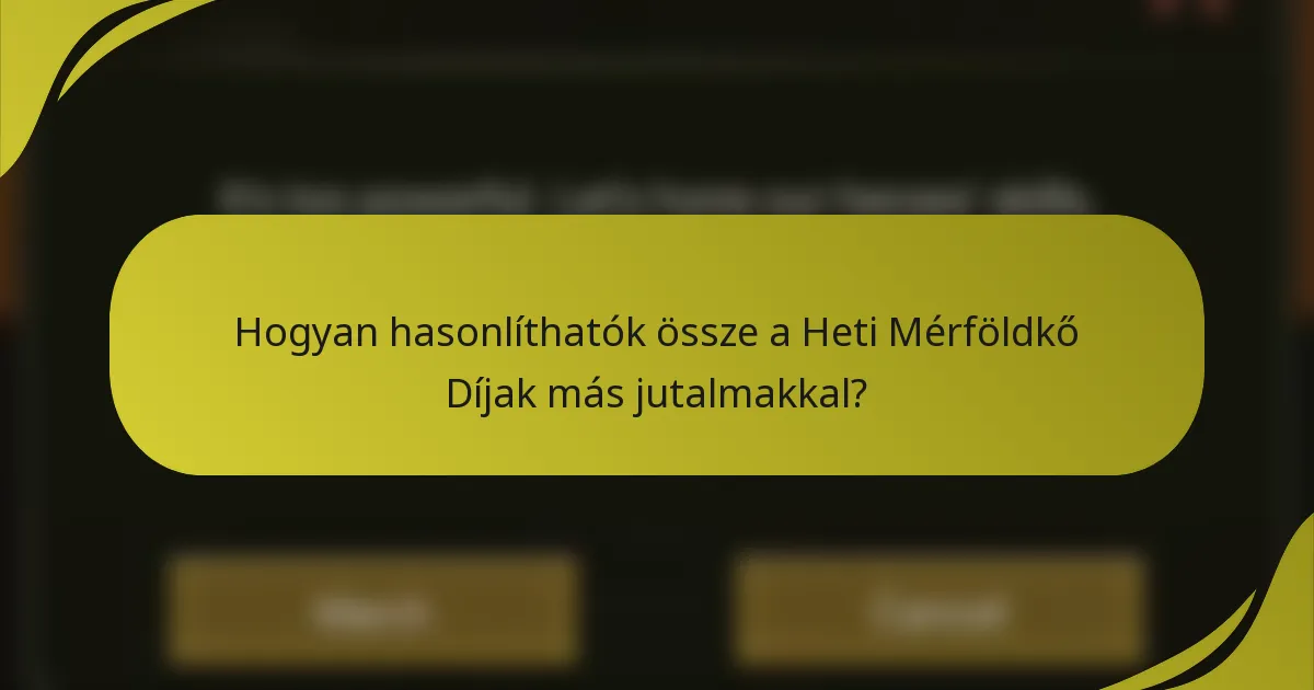 Hogyan hasonlíthatók össze a Heti Mérföldkő Díjak más jutalmakkal?