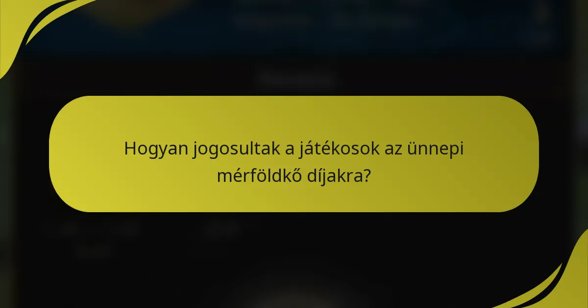 Hogyan jogosultak a játékosok az ünnepi mérföldkő díjakra?