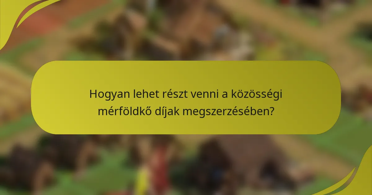 Hogyan lehet részt venni a közösségi mérföldkő díjak megszerzésében?