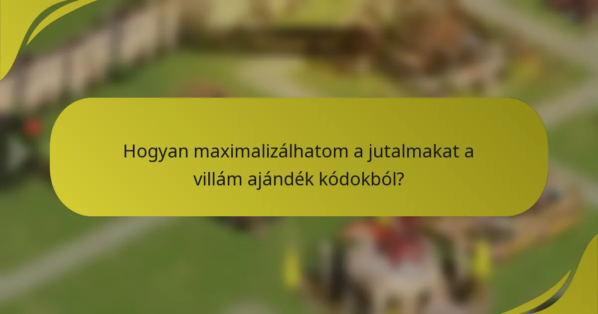 Hogyan maximalizálhatom a jutalmakat a villám ajándék kódokból?