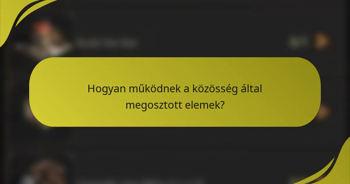 Hogyan működnek a közösség által megosztott elemek?