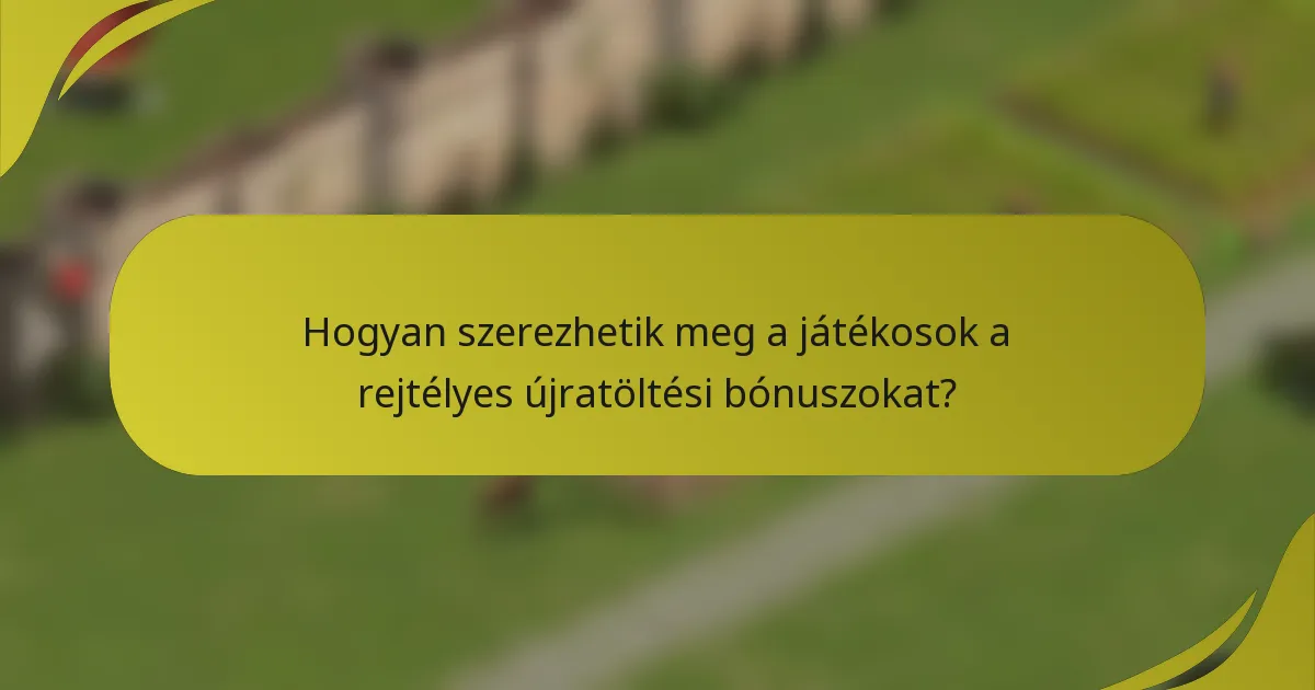 Hogyan szerezhetik meg a játékosok a rejtélyes újratöltési bónuszokat?