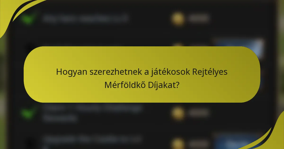 Hogyan szerezhetnek a játékosok Rejtélyes Mérföldkő Díjakat?