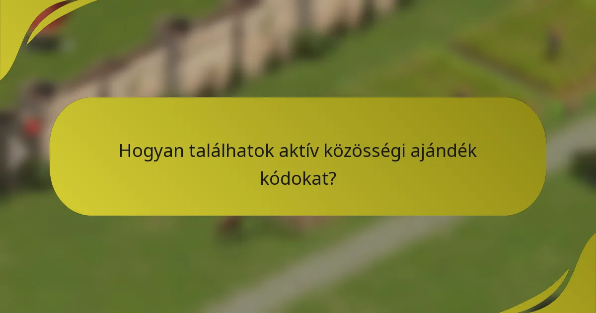 Hogyan találhatok aktív közösségi ajándék kódokat?