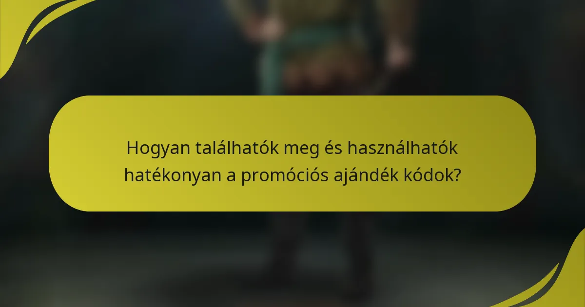 Hogyan találhatók meg és használhatók hatékonyan a promóciós ajándék kódok?
