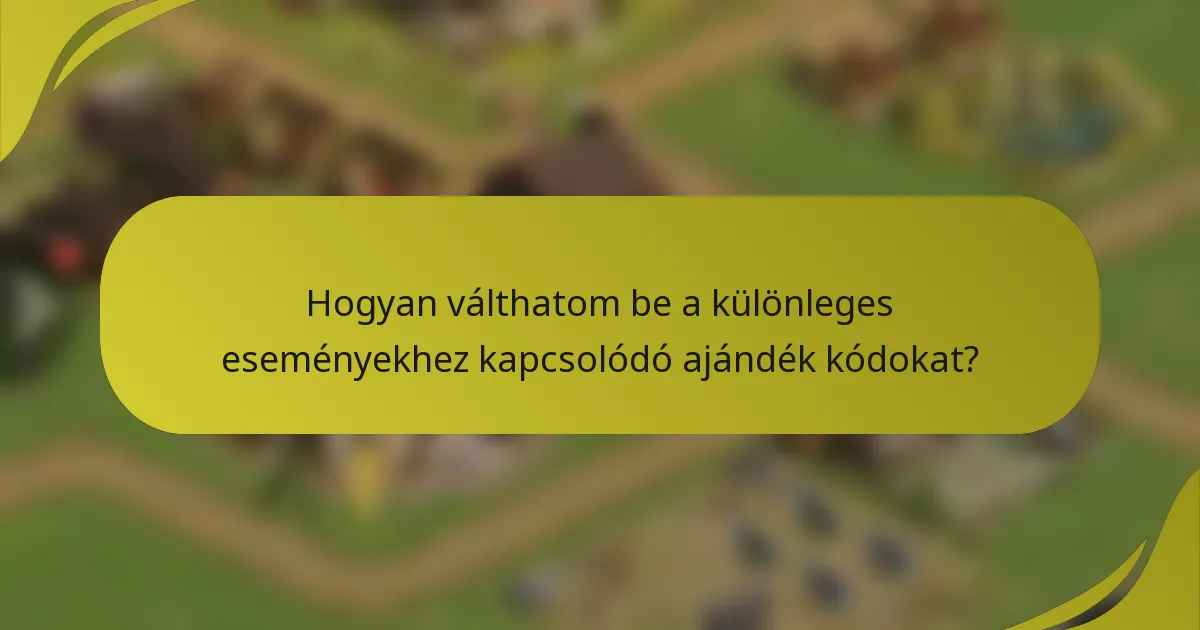 Hogyan válthatom be a különleges eseményekhez kapcsolódó ajándék kódokat?