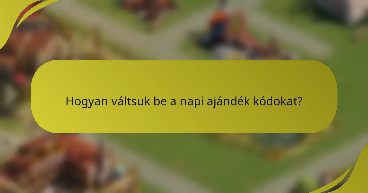 Hogyan váltsuk be a napi ajándék kódokat?