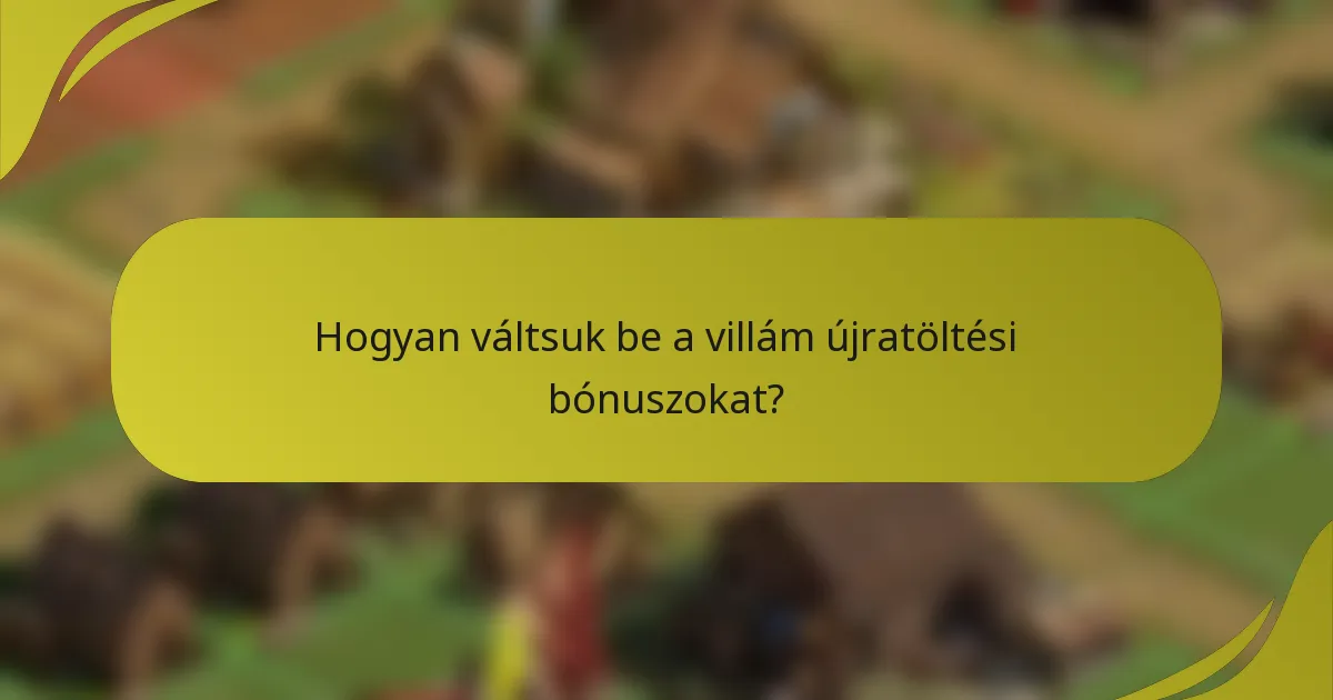 Hogyan váltsuk be a villám újratöltési bónuszokat?