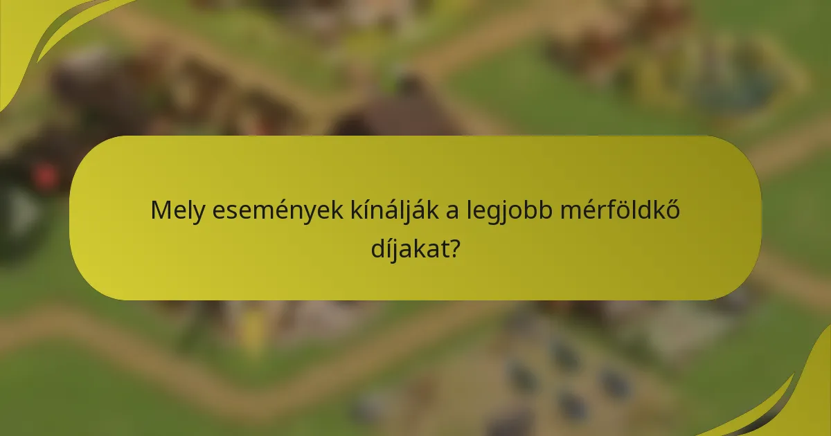 Mely események kínálják a legjobb mérföldkő díjakat?