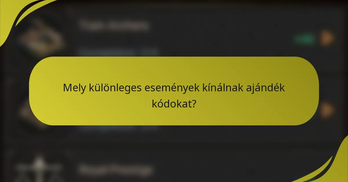 Mely különleges események kínálnak ajándék kódokat?