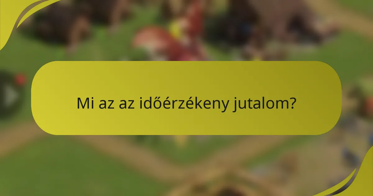 Mi az az időérzékeny jutalom?