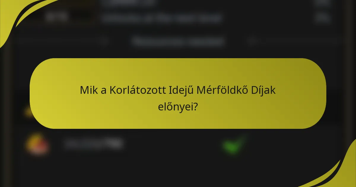 Mik a Korlátozott Idejű Mérföldkő Díjak előnyei?