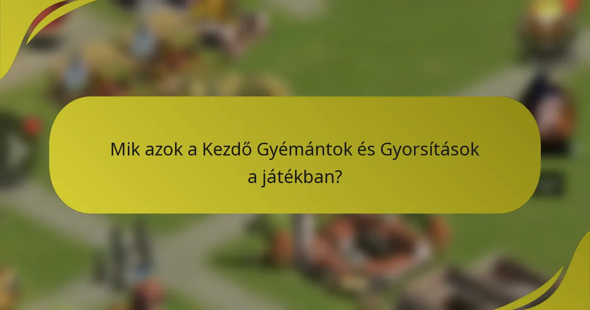 Mik azok a Kezdő Gyémántok és Gyorsítások a játékban?