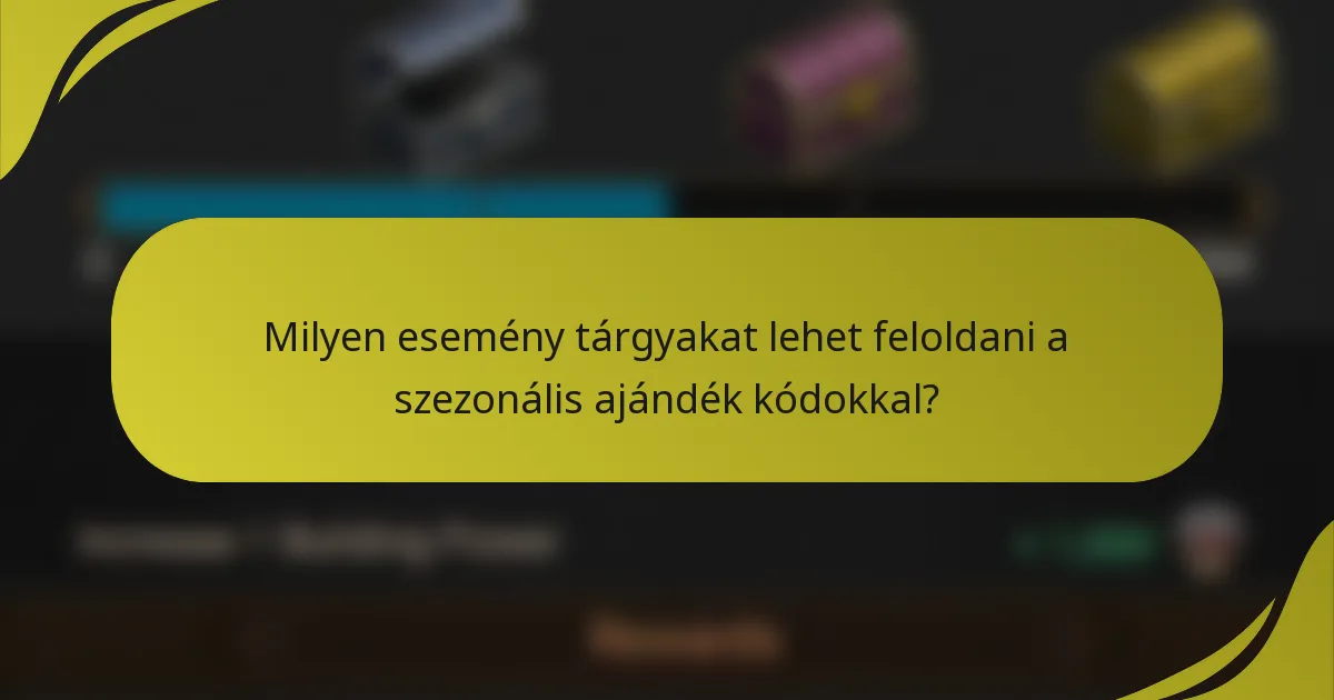 Milyen esemény tárgyakat lehet feloldani a szezonális ajándék kódokkal?