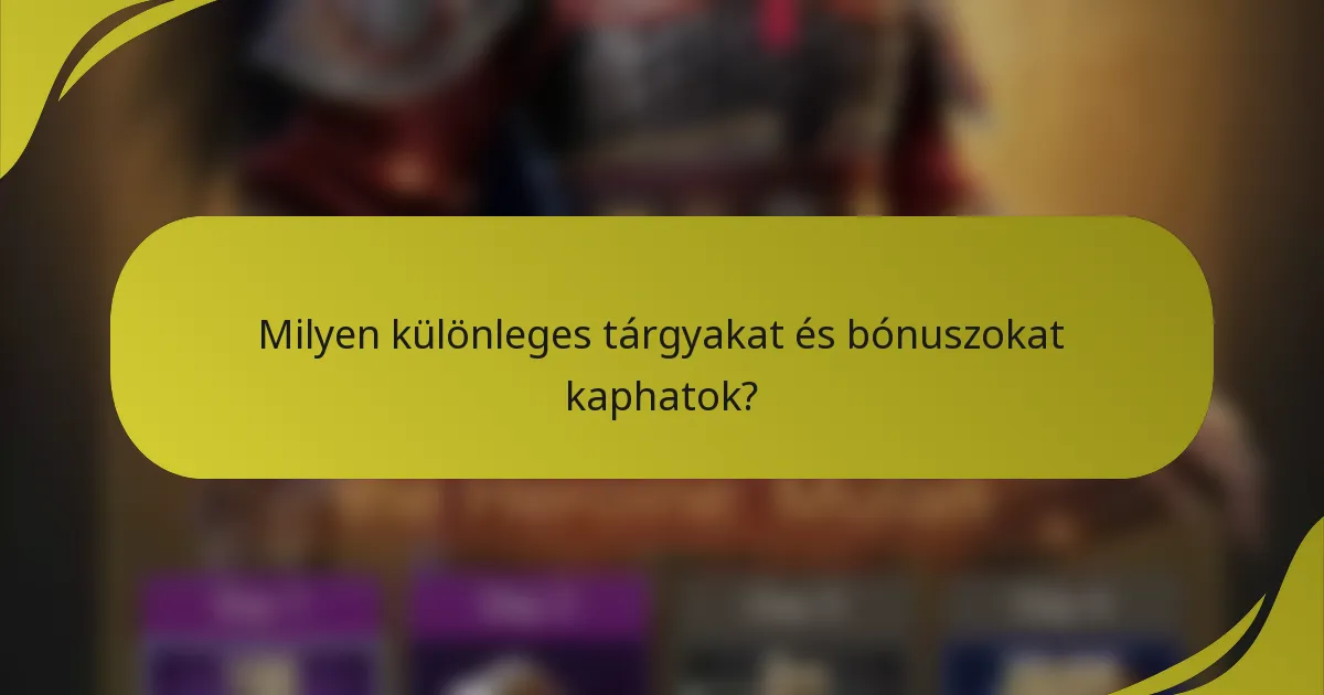 Milyen különleges tárgyakat és bónuszokat kaphatok?