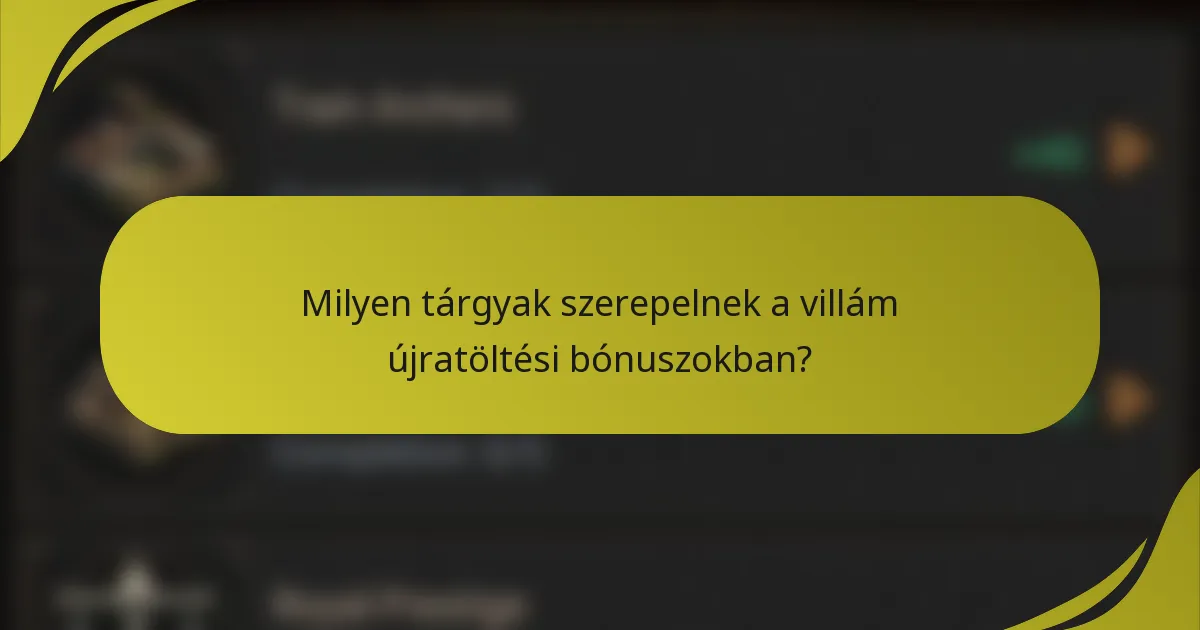 Milyen tárgyak szerepelnek a villám újratöltési bónuszokban?