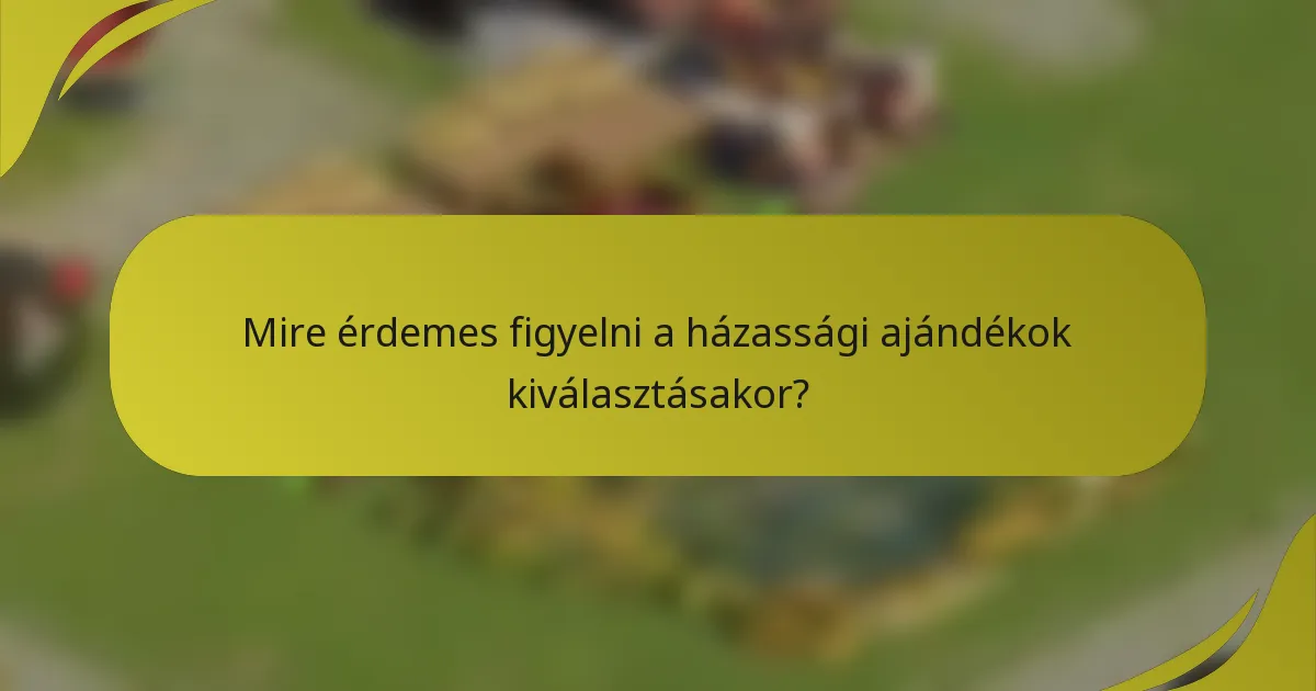 Mire érdemes figyelni a házassági ajándékok kiválasztásakor?
